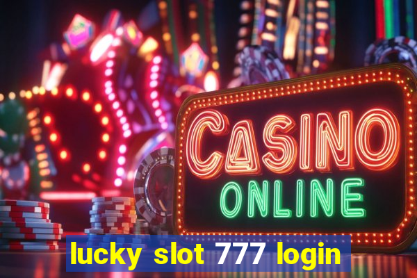 lucky slot 777 login