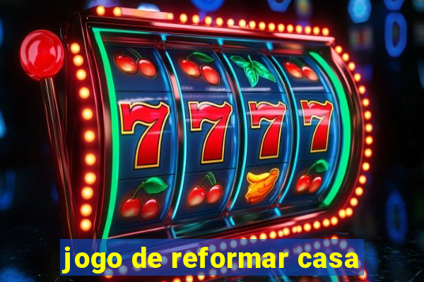 jogo de reformar casa