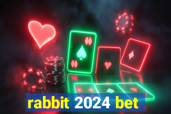 rabbit 2024 bet