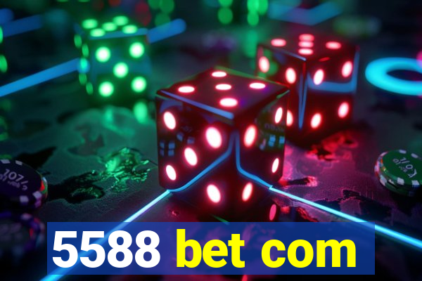 5588 bet com