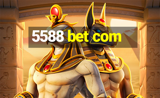 5588 bet com