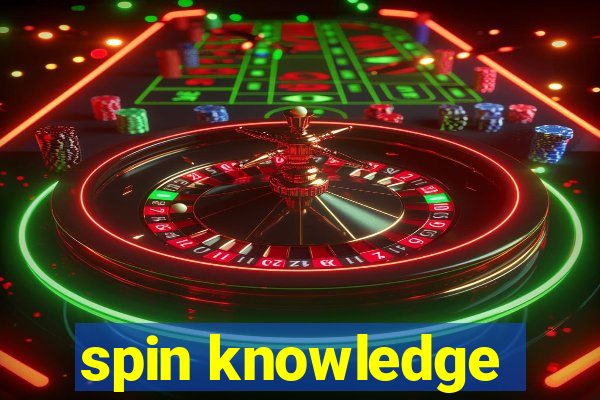 spin knowledge