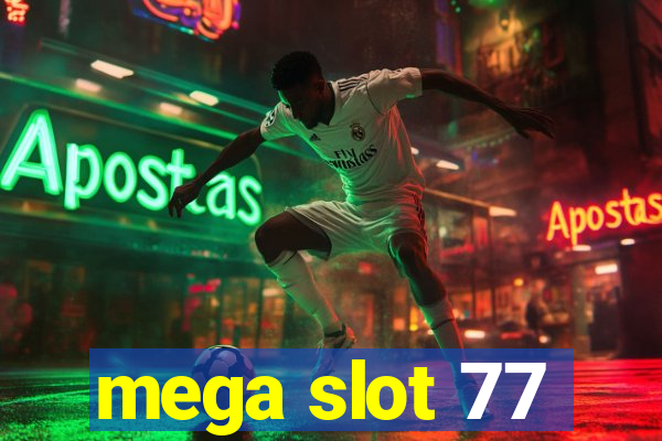 mega slot 77