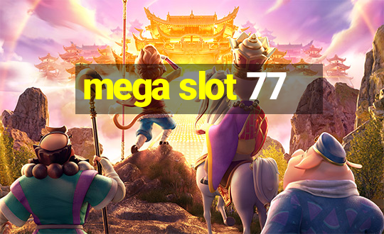 mega slot 77