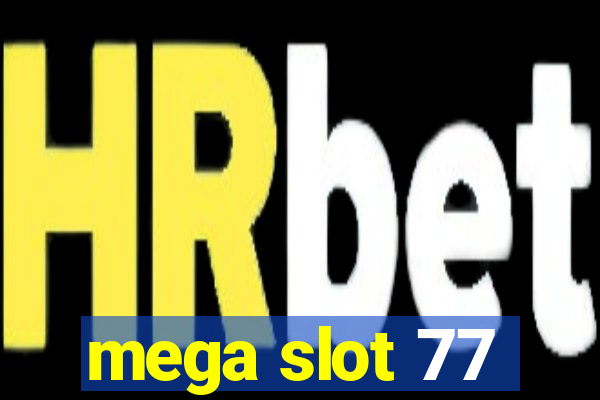 mega slot 77