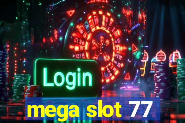 mega slot 77