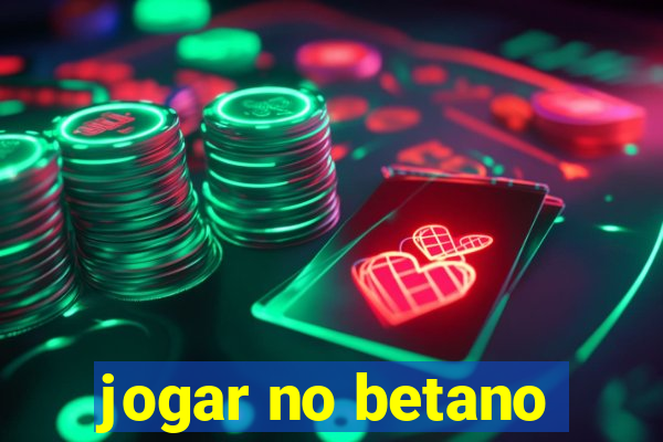 jogar no betano