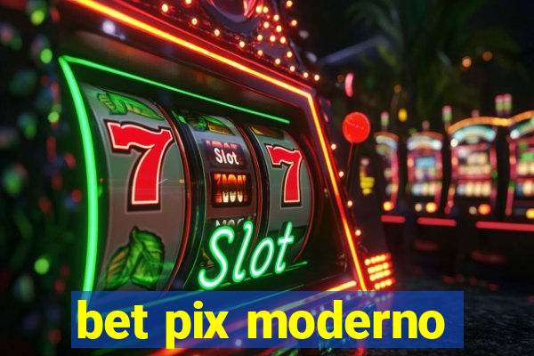 bet pix moderno