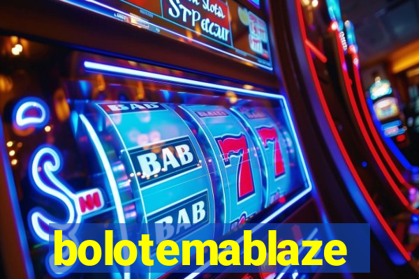 bolotemablaze