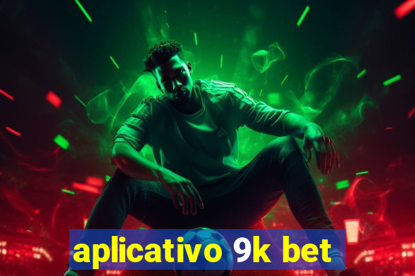 aplicativo 9k bet