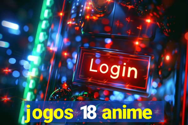 jogos 18 anime