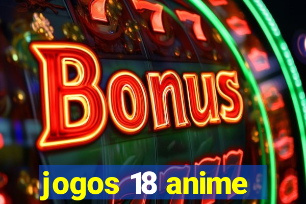 jogos 18 anime