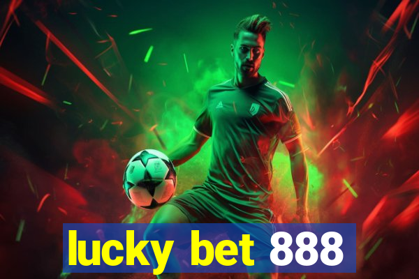 lucky bet 888