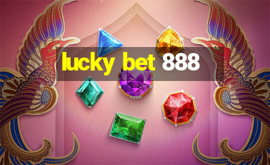 lucky bet 888