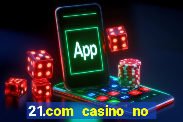 21.com casino no deposit bonus