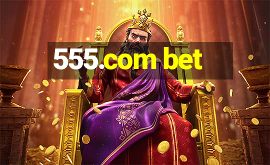 555.com bet