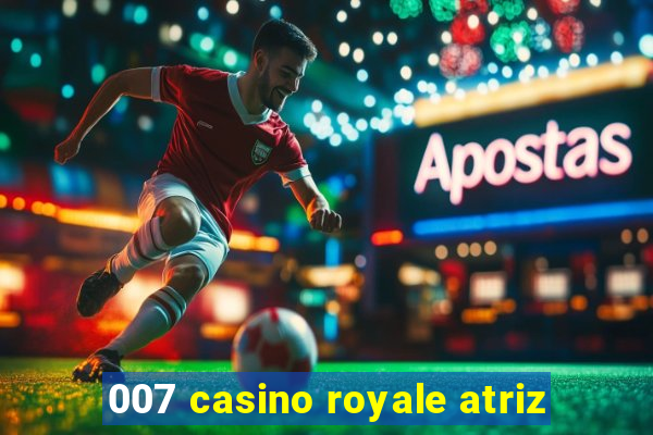 007 casino royale atriz