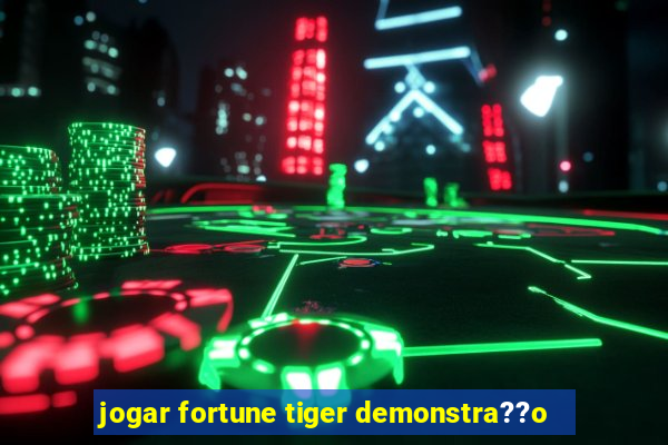 jogar fortune tiger demonstra??o