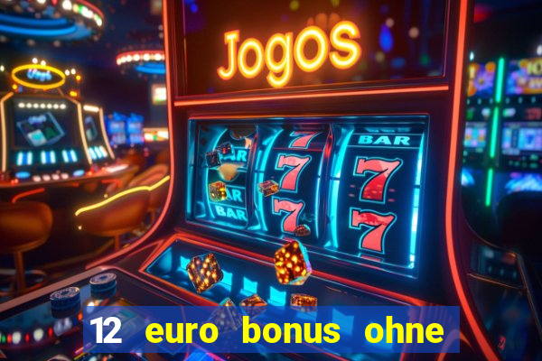 12 euro bonus ohne einzahlung casino