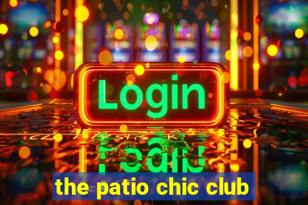 the patio chic club