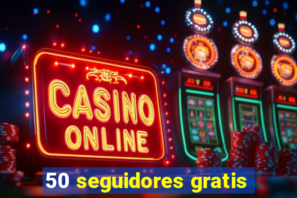 50 seguidores gratis