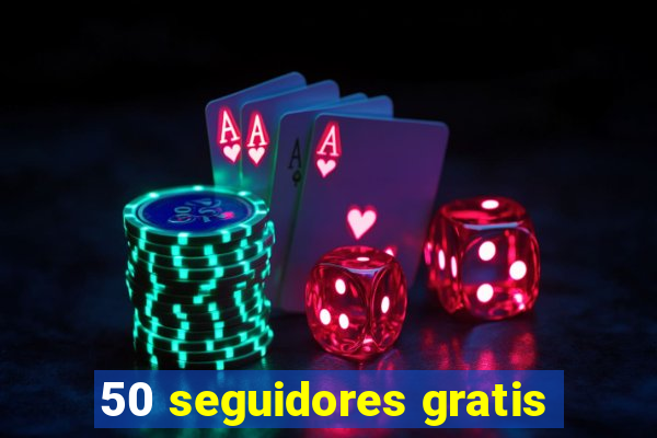 50 seguidores gratis