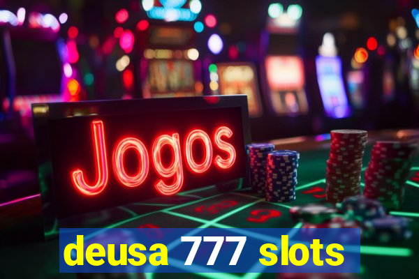 deusa 777 slots