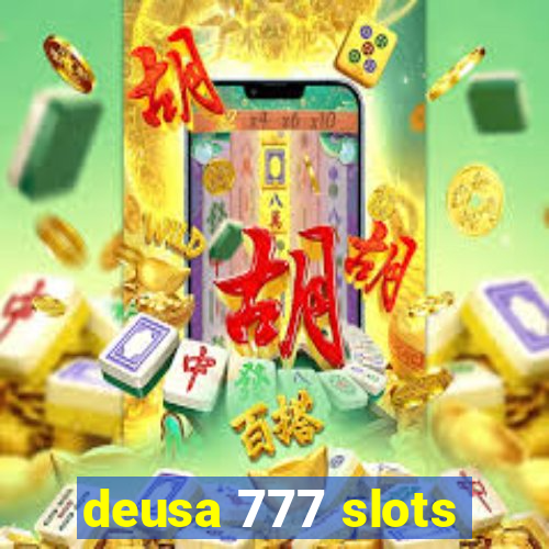 deusa 777 slots