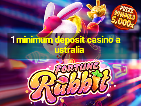 1 minimum deposit casino australia