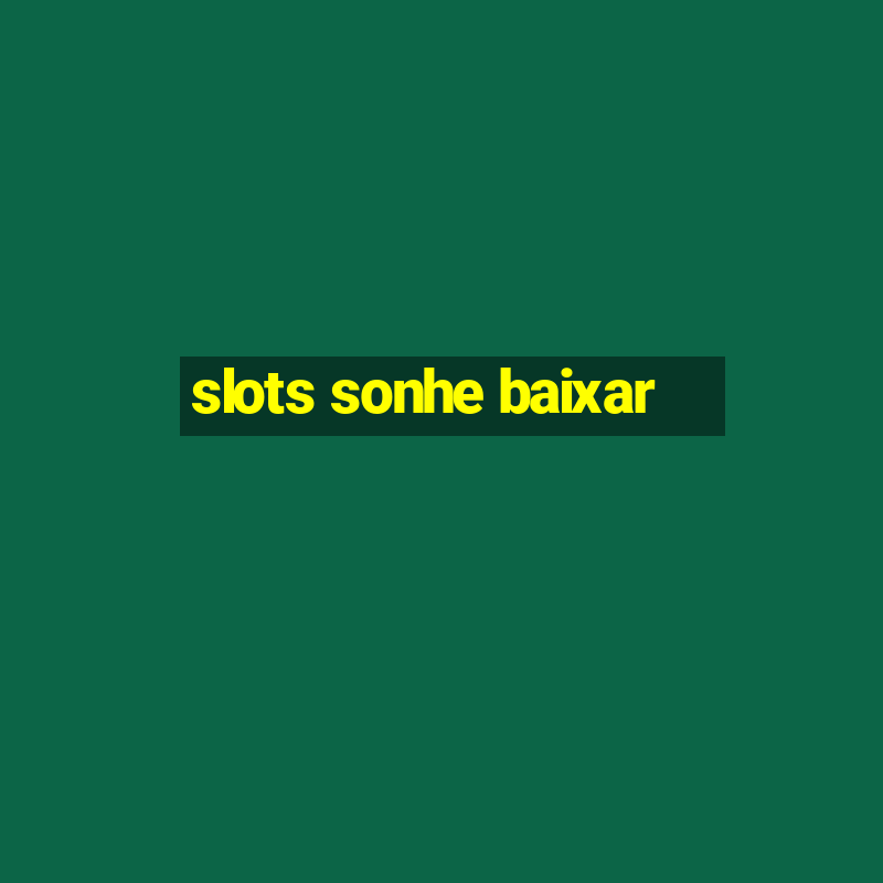 slots sonhe baixar