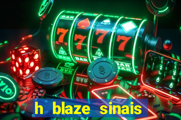 h blaze sinais double crash