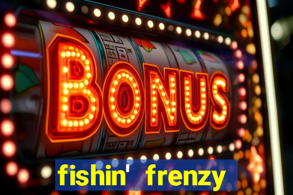 fishin' frenzy fortune spins slots