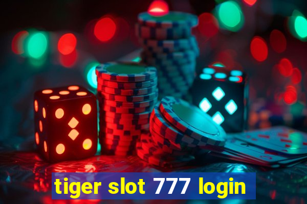 tiger slot 777 login