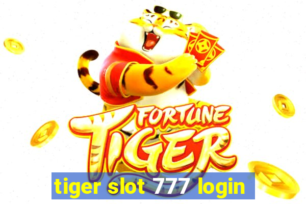 tiger slot 777 login