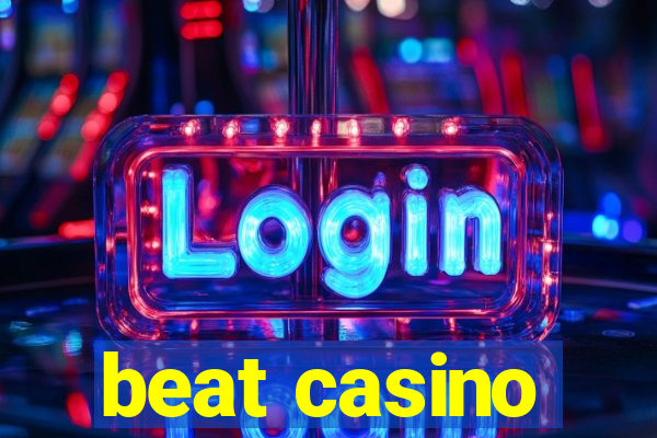 beat casino