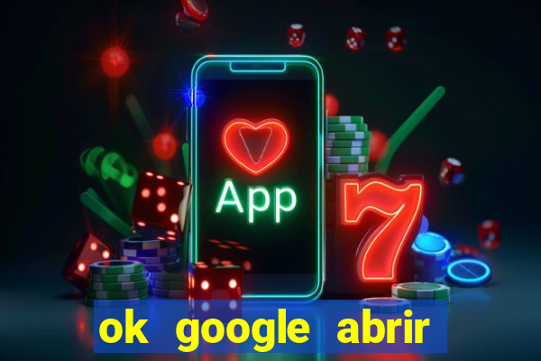 ok google abrir jogo de c****