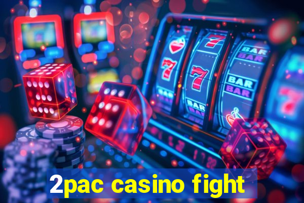 2pac casino fight