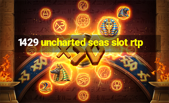 1429 uncharted seas slot rtp