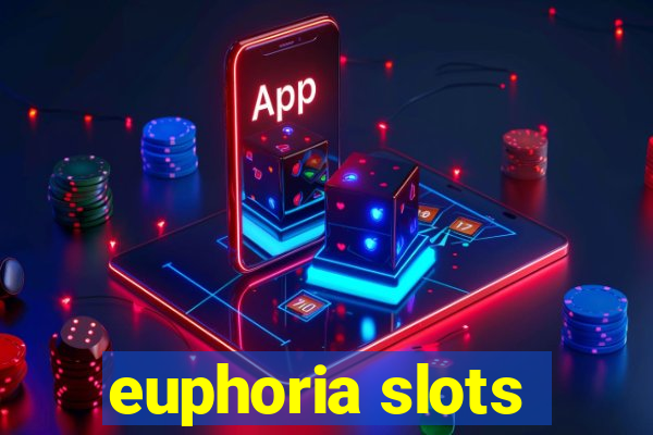 euphoria slots