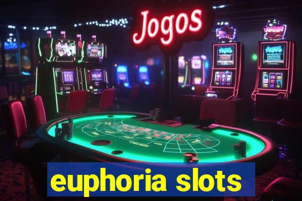 euphoria slots