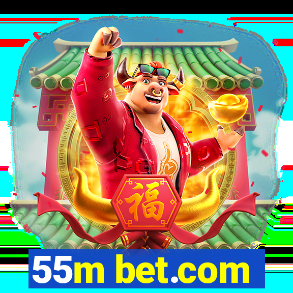 55m bet.com