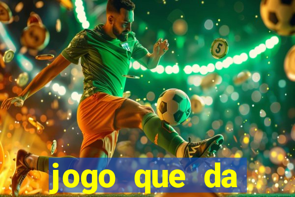 jogo que da dinheiro 2024