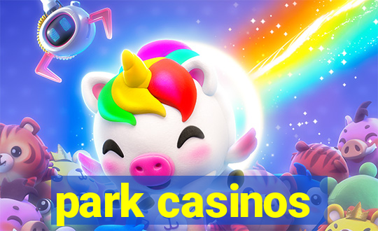 park casinos