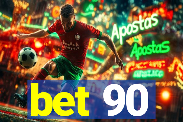 bet 90