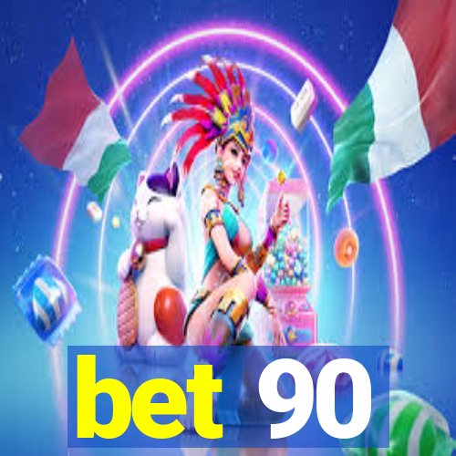 bet 90