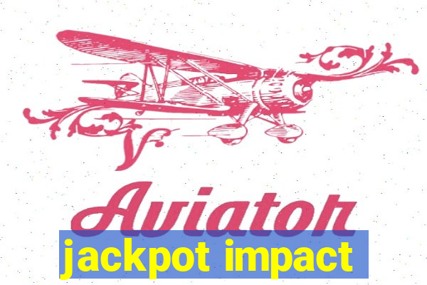 jackpot impact