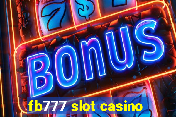 fb777 slot casino