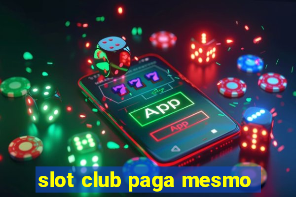 slot club paga mesmo