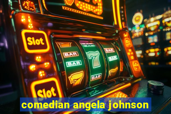 comedian angela johnson