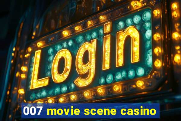 007 movie scene casino